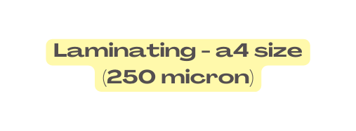 Laminating a4 size 250 micron